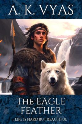  The Eagle's Feather! - A Vietnamese Folktale Filled With Courage and Self-Sacrifice?